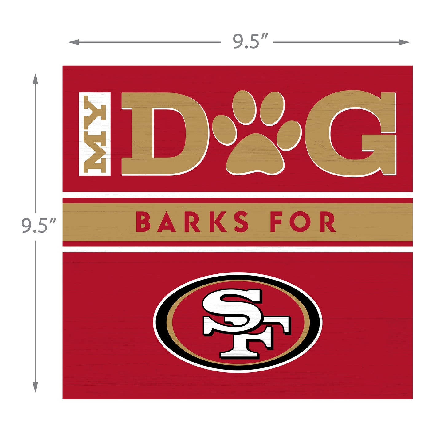 San Francisco 49ers my dog barks sign dimensions