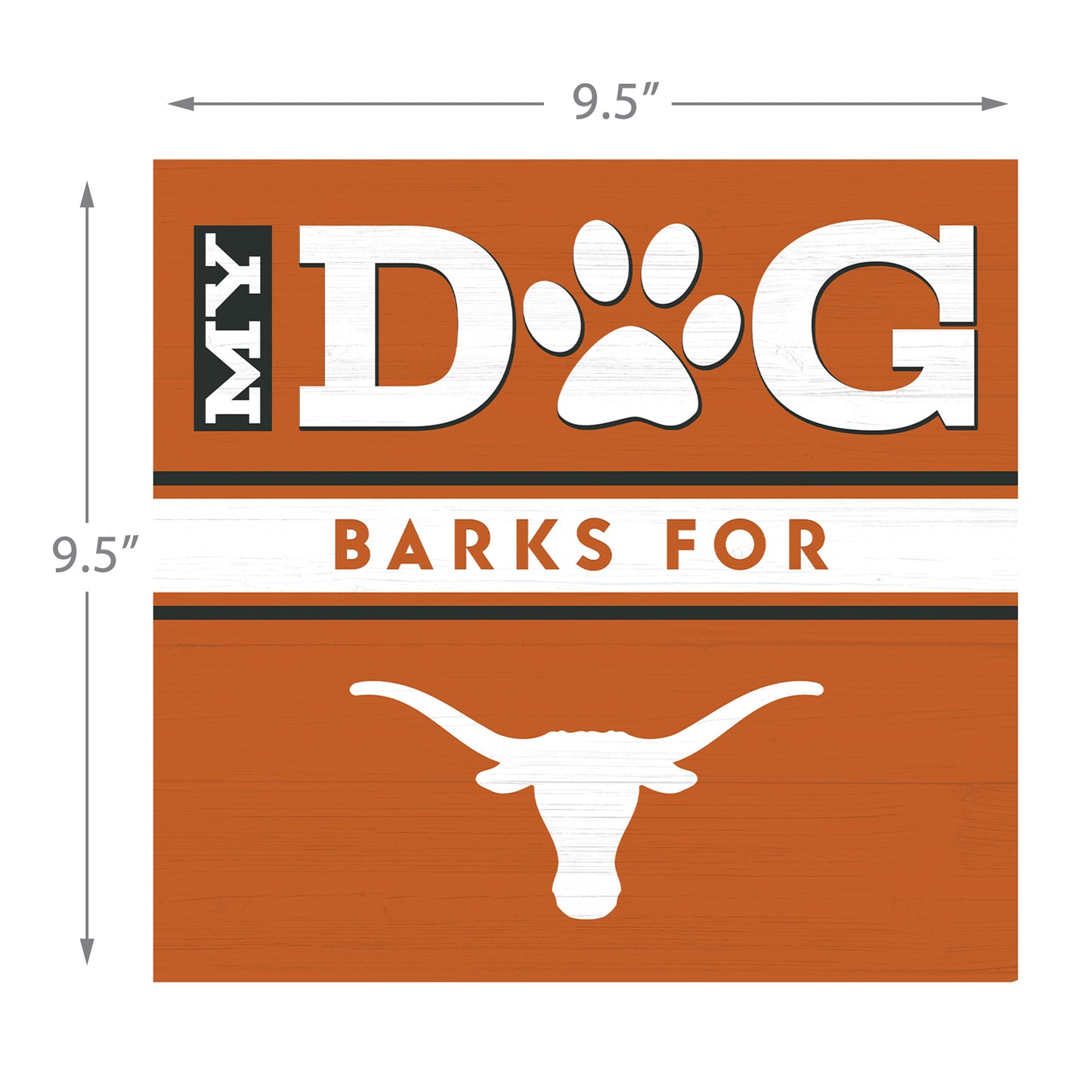 Texas Longhorns my dog barks sign dimensions