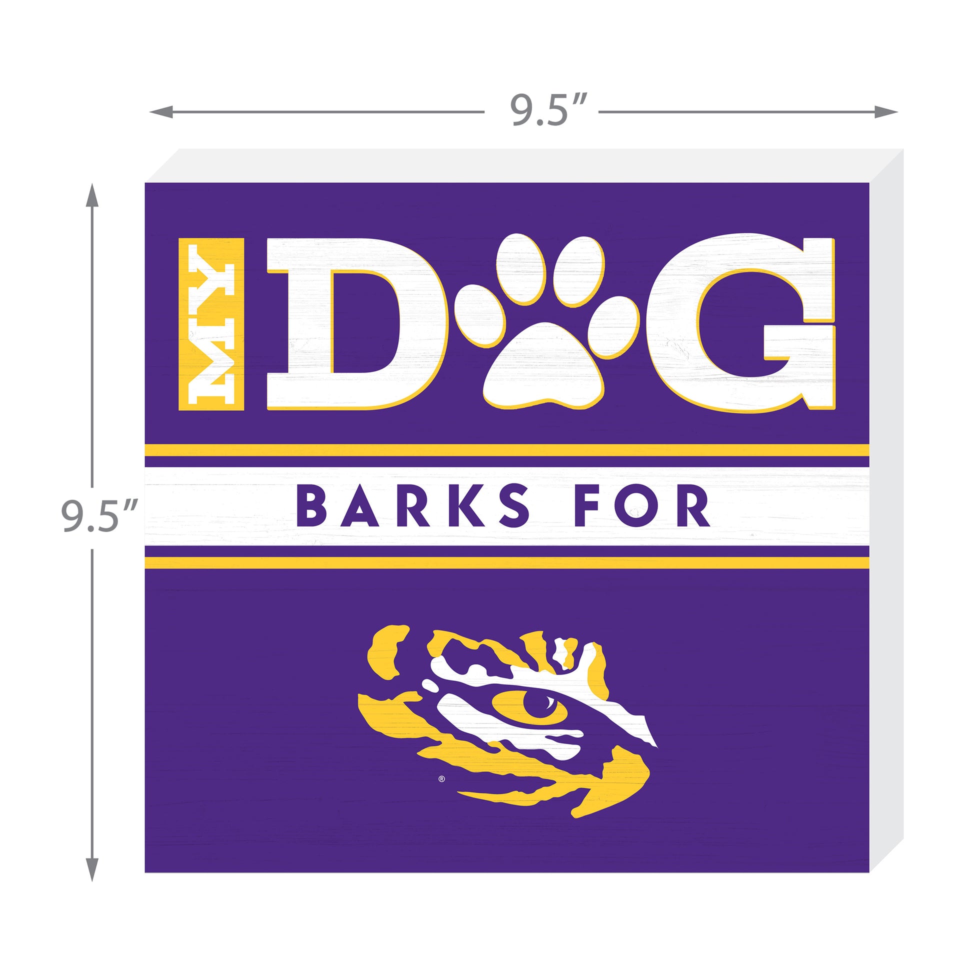 LSU Tigers my dog barks sign dimensions