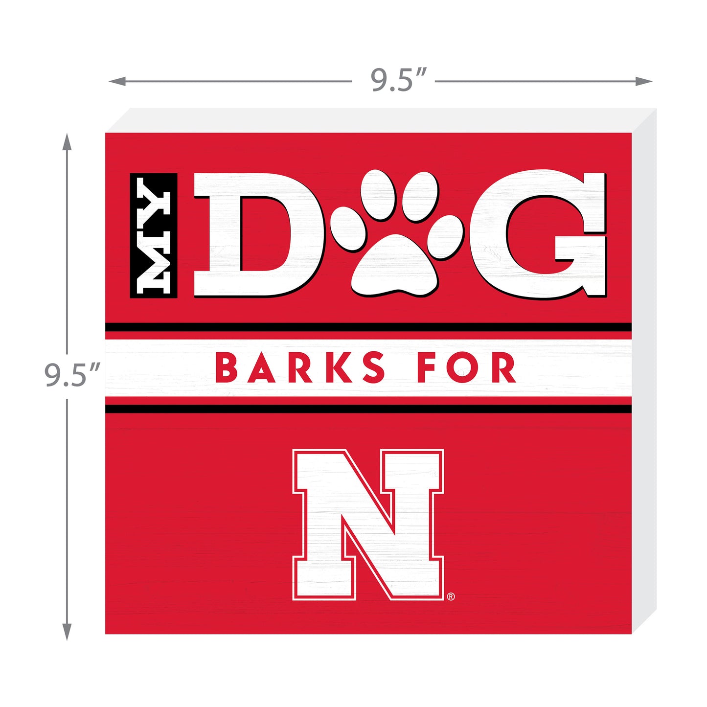 Nebraska Cornhuskers my dog barks sign dimensions