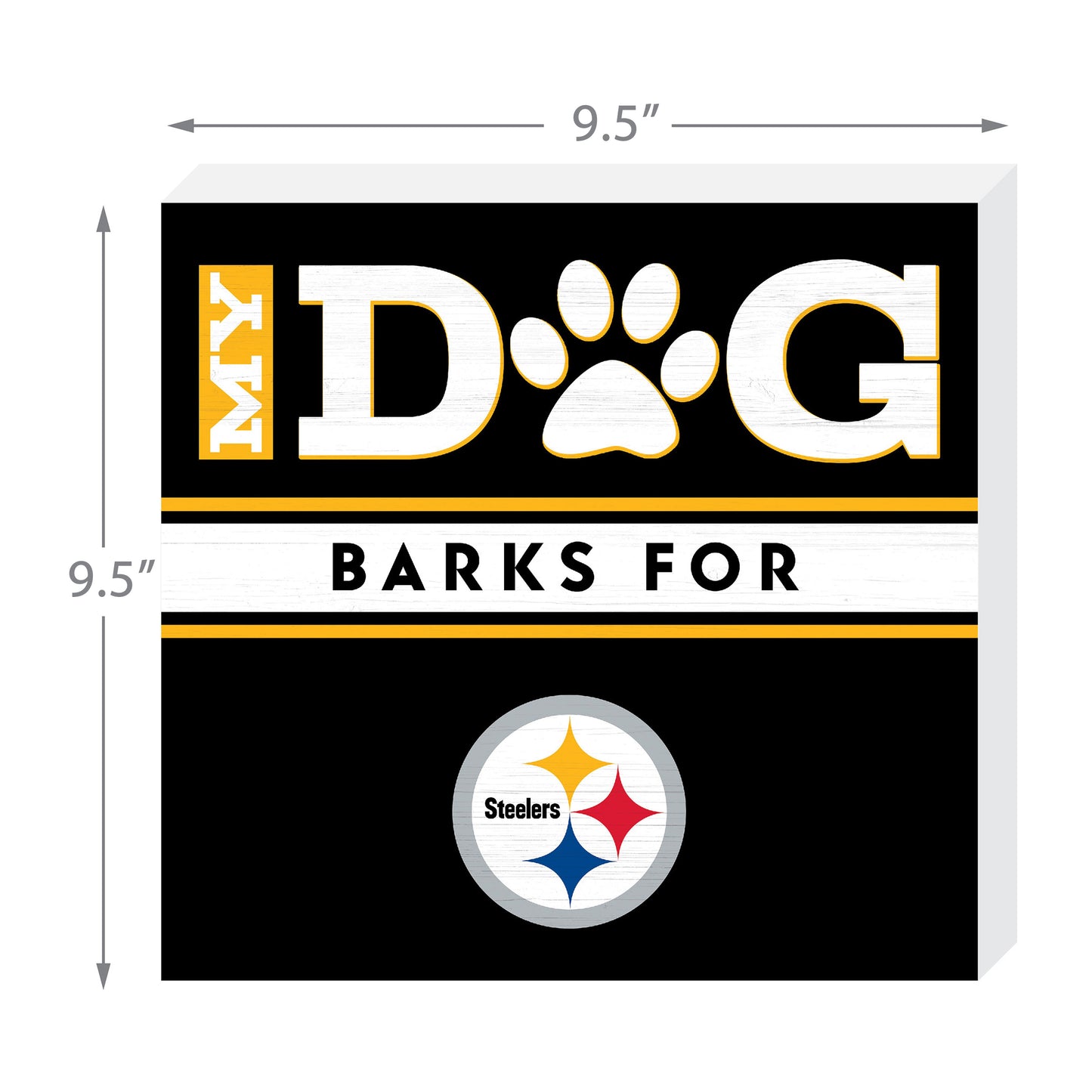 Pittsburgh Steelers my dog barks sign dimensions