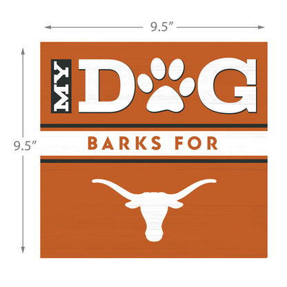Texas Longhorns my dog barks sign dimensions